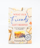 What Our Friends Left Behind