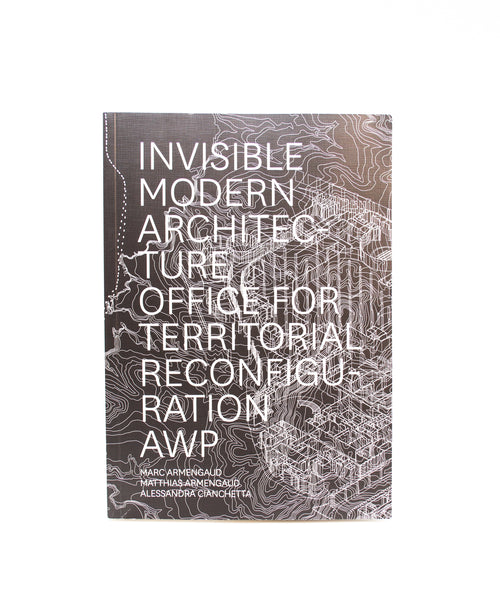 Invisible Modern Architecture Office for Territorial  Reconfiguration AWP