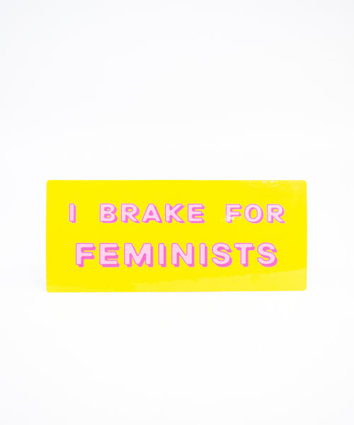 I Brake for Feminists Bumper Sticker