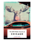 The 500 Hidden Secrets of Chicago (Revised Edition)