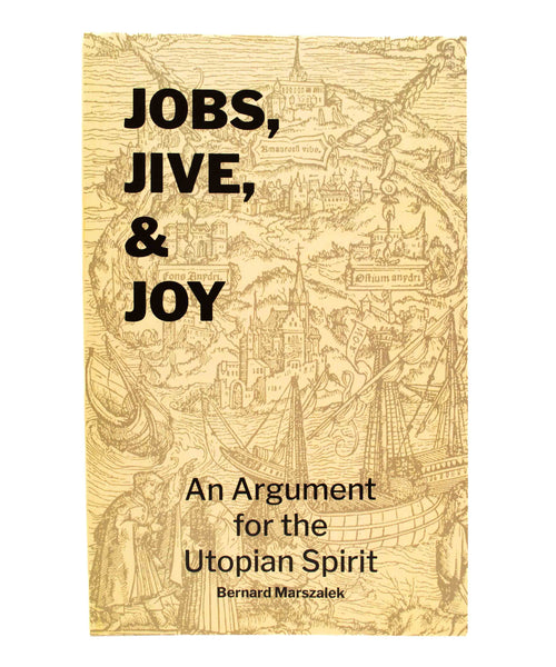 Jobs, Jive, & Joy: An Argument for the Utopian Spirit