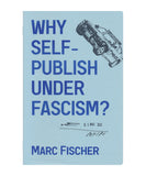 Why Self-Publish Under Fascism?