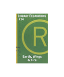 Library Excavations #14: Earth, Wings & Fire