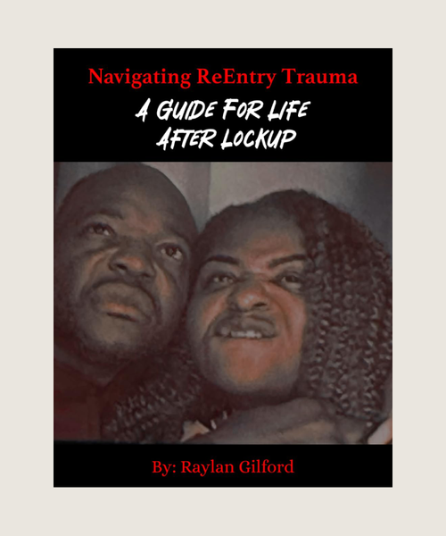 Navigating ReEntry Trauma: A guide for life after lockup