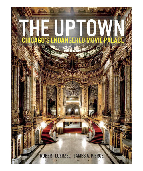 "The UPTOWN" Chicago's Endangered Movie Palace