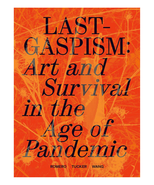 Lastgaspism: Art and Survival in the Age of Pandemic