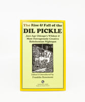 The Rise & Fall of the Dil Pickle: Jazz-Age Chicago's Wildest & Most Outrageously Creative Hobohemian Nightspot