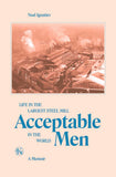 Acceptable Men: Life in the Largest Steel Mill in the World, a Memoir by Noel Ignatiev