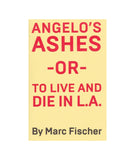 Angelo’s Ashes -or- To Live and Die in L.A. by Marc Fischer
